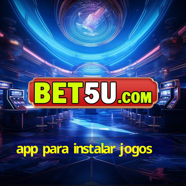 app para instalar jogos